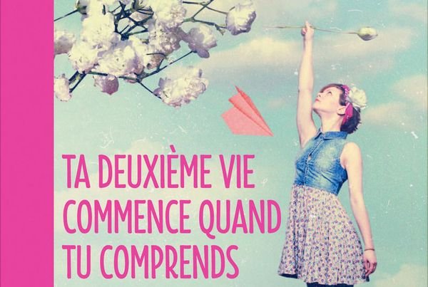 Ta deuxième vie commence quand tu comprends que tu n’en as qu’une – Raphaëlle Giordano