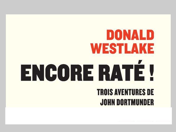 Donald E. Westlake, Encore Raté, Trois aventures de Dortmunder