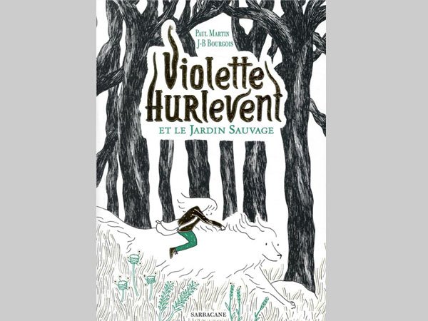 Violette Hurlevent et le jardin sauvage – Paul Martin et J-B Bourgois
