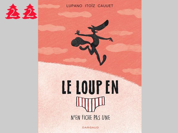 Le Loup en slip n’en fiche pas une, Cauet, Lupano, Itoiz