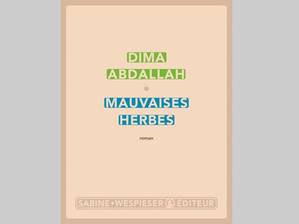 Mauvaises Herbes – Dima Abdallah