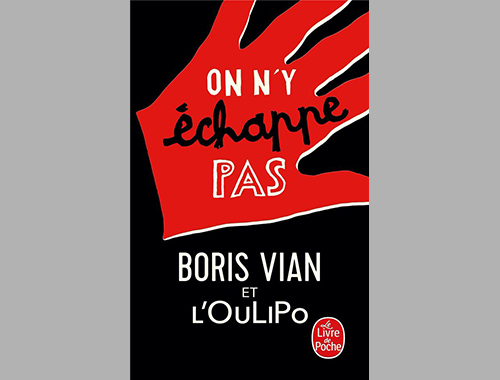 On n’y échappe pas – Boris Vian et L’OuLiPo