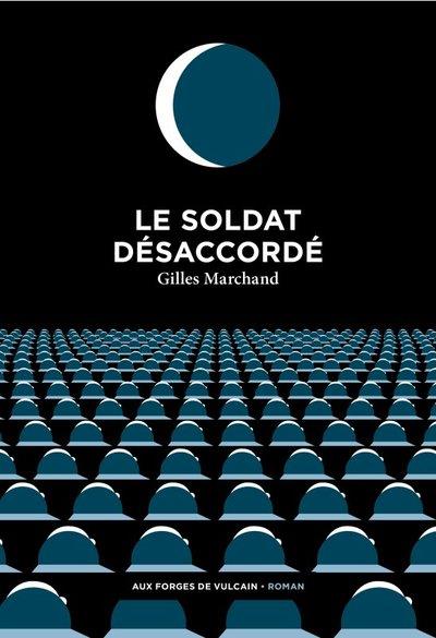 Le soldat désaccordé – Gilles Marchand