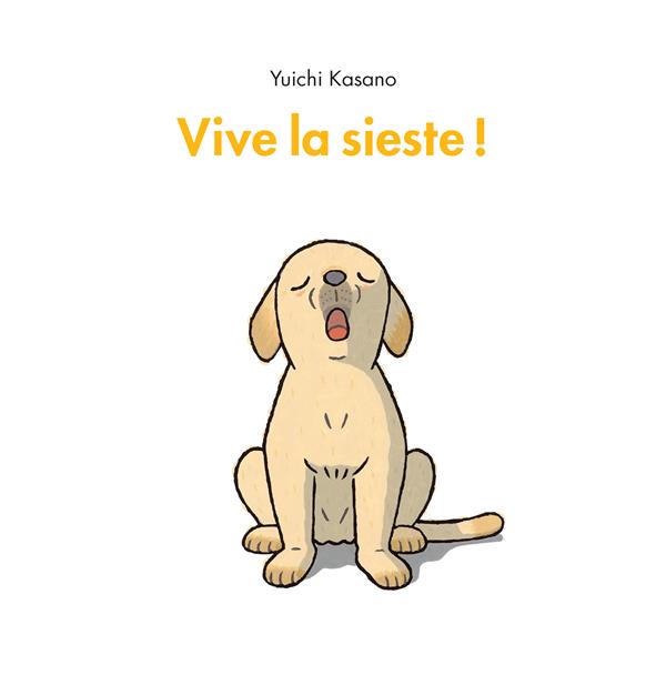  Vive la sieste ! Yuichi Kasano (Illustrations) Traduction DIANE DUROCHER - Langue d'origine : JAPONAIS Ecole Des Loisirs Album Ecole Des Loisirs librairie L'Hirondaine