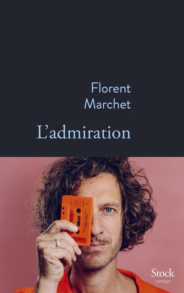L’admiration, Florent Marchet